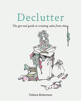 Declutter: Todellinen opas rauhan luomiseen kaaoksesta