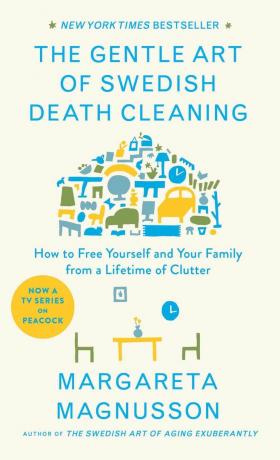 Ruotsalaisen kuolemanpuhdistuksen lempeä taide: Kuinka vapauttaa itsesi ja perheesi elinikäisestä sotkusta (The Swedish Art of Living & Dying -sarja)