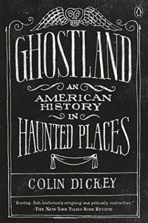 Ghostland: Amerikan historia ahdistetuissa paikoissa